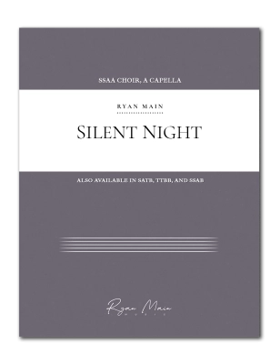 Ryan Main Music - Silent Night - Mohr/Gruber/Main - SSAA