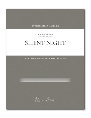 Ryan Main Music - Silent Night - Mohr/Gruber/Main - TTBB