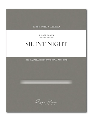 Ryan Main Music - Silent Night - Mohr/Gruber/Main - TTBB