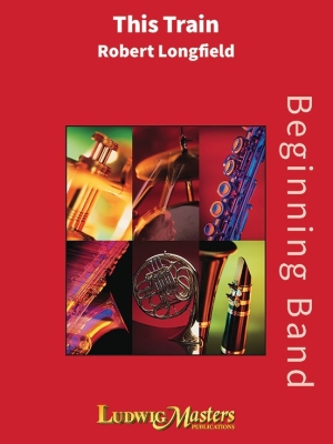 LudwigMasters Publications - This Train - Traditional/Longfield - Concert Band - Gr. 1