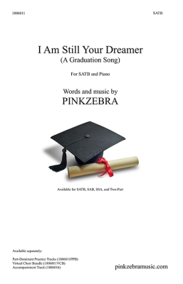 Pinkzebra Music - I Am Still Your Dreamer (A Graduation Song) - Pinkzebra - SATB