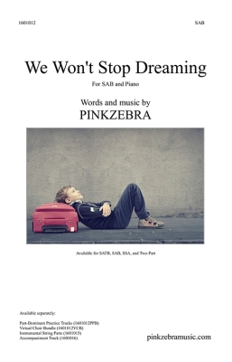 Pinkzebra Music - We Wont Stop Dreaming - Pinkzebra - SAB