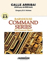 Calle Arriba! (KAH-yay ah-REE-bah) - Holmes - Concert Band - Gr. 2.5