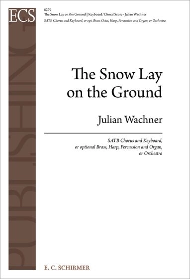 The Snow Lay On the Ground - Traditional/Wachner - SATB