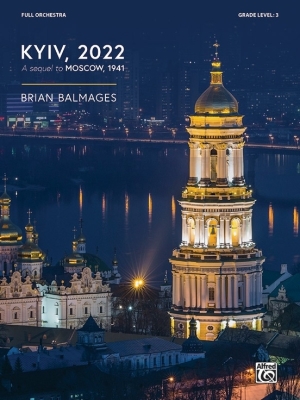 Alfred Publishing - Kyiv, 2022 (A Sequel to Moscow, 1941) Balmages Orchestre symphonique Niveau 3