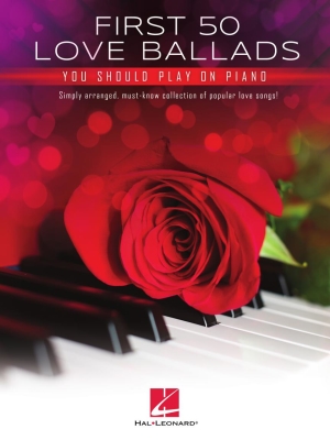First 50 Love Ballads You Should Play on Piano - Easy Piano - Book