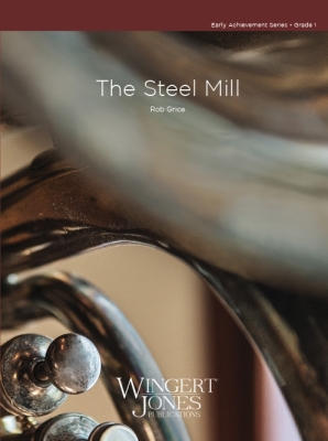 Wingert-Jones Publications - The Steel Mill - Grice - Concert Band - Gr. 1