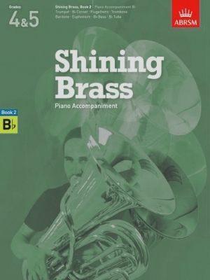 ABRSM - Shining Brass, Book 2: 18 Pieces for Brass, Grades 4 & 5 - Piano Accompaniment (Bb Instruments) - Book