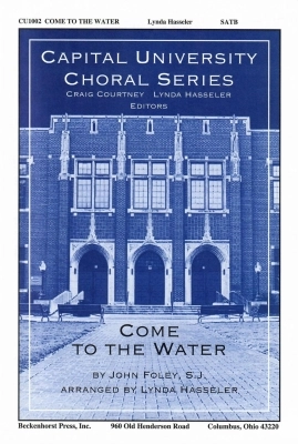 Beckenhorst Press Inc - Come to the Water - Foley/Hasseler - SATB