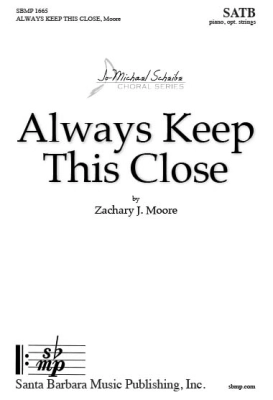 Santa Barbara Music - Always Keep This Close - Moore - SATB
