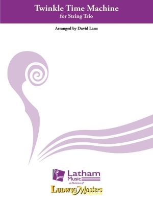 Latham Music - Twinkle Time Machine - Lane - String Trio - Score/Parts