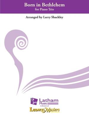 Latham Music - Born in Bethlehem - Shackley - Piano Trio - Score/Parts