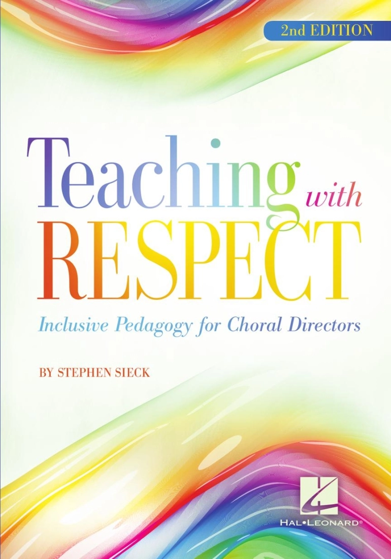 Teaching with Respect: Inclusive Pedagogy for Choral Directors (2nd Edition) - Sieck - Book