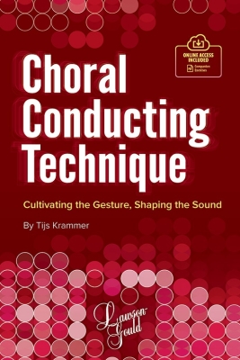 Lawson-Gould Music Publishing - Choral Conducting Technique: Cultivating the Gesture, Shaping the Sound - Krammer - Book/PDF Online