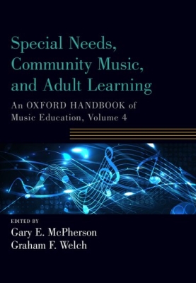 Oxford University Press - Special Needs, Community Music, and Adult Learning: An Oxford Handbook of Music Education, Volume 4 - McPherson/Welch - Book