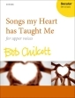 Oxford University Press - Songs my Heart has Taught Me - Chalmers\/Chilcott - SSA