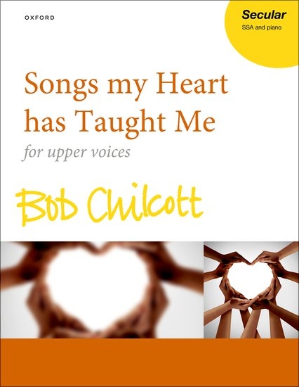 Songs my Heart has Taught Me - Chalmers/Chilcott - SSA