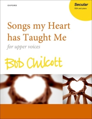 Oxford University Press - Songs my Heart has Taught Me - Chalmers/Chilcott - SSA