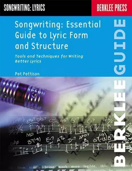 Songwriting: Essential Guide to Lyric Form and Structure