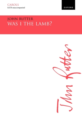 Oxford University Press - Was I the lamb? - Rutter - SATB