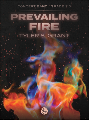 Tyler S. Grant Music Works - Prevailing Fire - Grant - Concert Band - Gr. 2.5