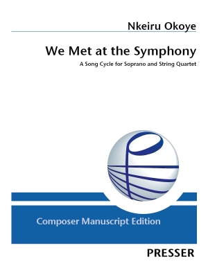Theodore Presser - We Met at the Symphony - OKoye - Soprano/String Quartet