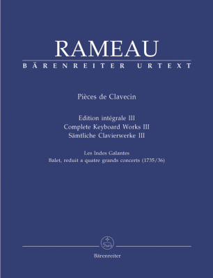 Baerenreiter Verlag - Complete Keyboard Works III: Les Indes Galantes. Ballet, reduit a quatre grands concerts (1735/36) - Rameau/Rampe - Piano - Book