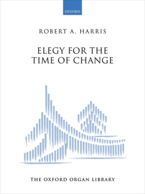 Oxford University Press - Elegy for the Time of Change - Harris - Solo Organ - Sheet Music