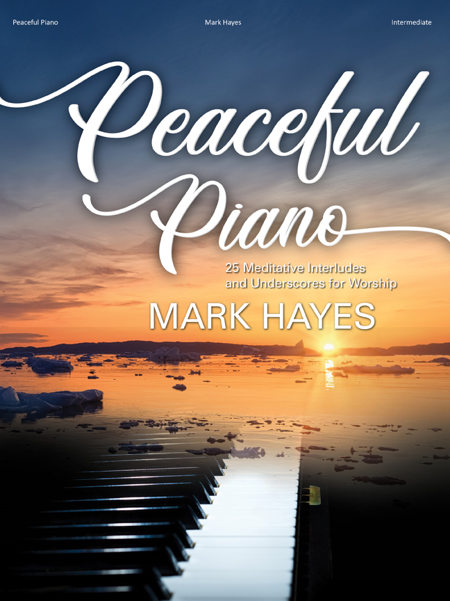 Peaceful Piano: 25 Meditative Interludes and Underscores for Worship - Hayes - Piano - Book