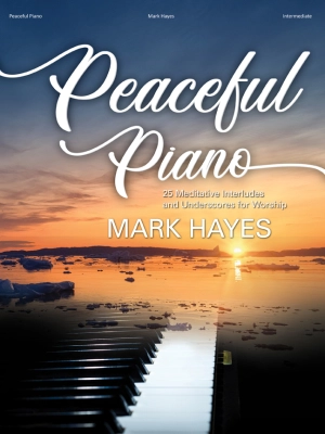 The Lorenz Corporation - Peaceful Piano: 25 Meditative Interludes and Underscores for Worship - Hayes - Piano - Book