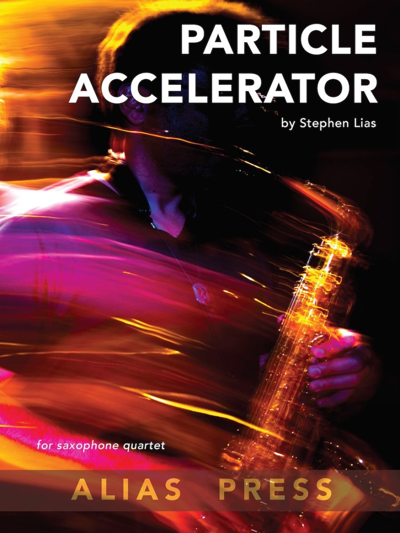 Particle Accelerator - Lias - Saxophone Quartet - Score/Parts