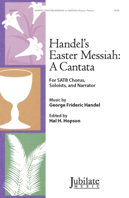 Jubilate Music - Handels Easter Messiah: A Cantata Handel, Hopson SATB, solistes et narration
