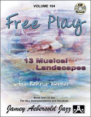 Jamey Aebersold Vol. # 104 Kenny Werner - “Free Play”