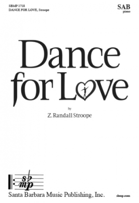 Santa Barbara Music - Dance for Love - Stroope - SAB