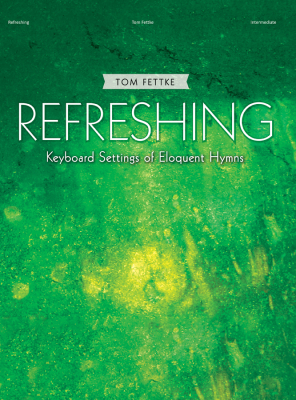The Lorenz Corporation - Refreshing: Keyboard Settings of Eloquent Hymns - Fettke - Piano - Book