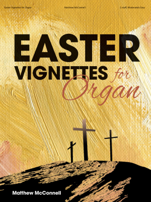 Easter Vignettes - McConnell - Organ (2-staff) - Box