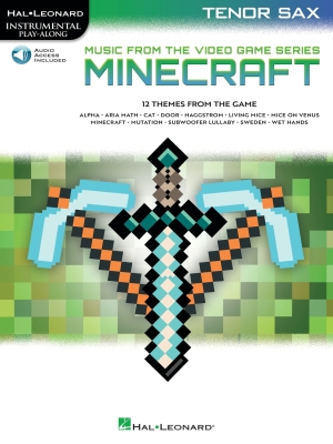 Hal Leonard - Minecraft: Music from the Video Game Series - Tenor Sax - Book/Audio Online