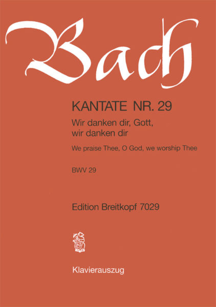Cantata BWV 29, \'\'We praise Thee, O God, we worship Thee\'\' - Bach - Piano/Vocal Score