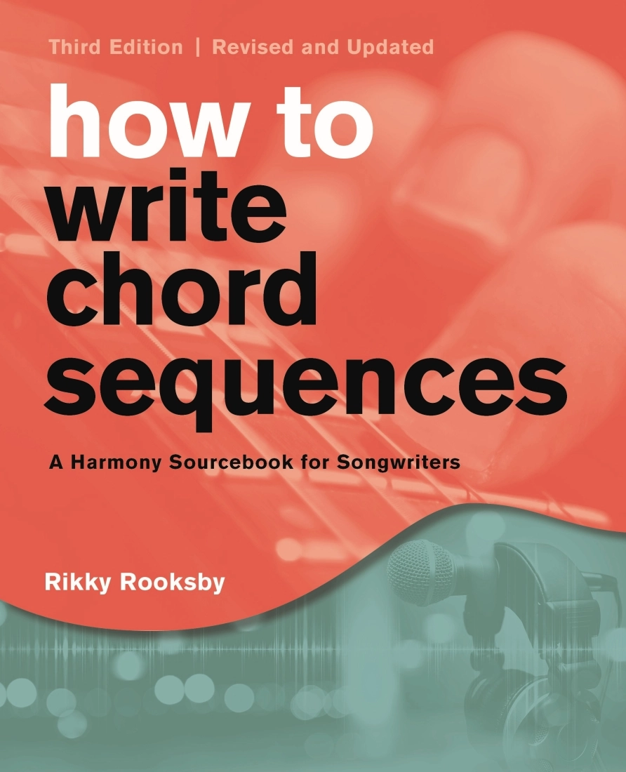 How to Write Chord Sequences: A Harmony Sourcebook For Songwriters (Third Edition) - Rooksby - Book