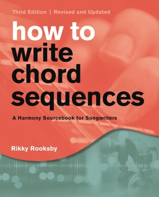 Hal Leonard - How to Write Chord Sequences: A Harmony Sourcebook For Songwriters (Third Edition) - Rooksby - Book