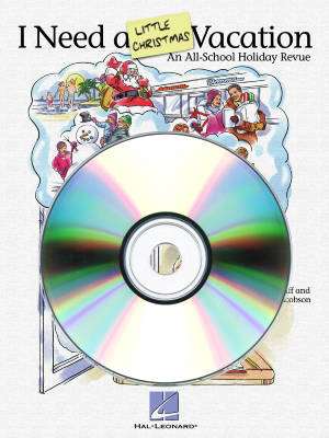 Hal Leonard - I Need a Little Christmas Vacation (Musical) - Jacobson/Huff - ShowTrax CD