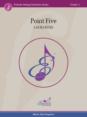 Excelcia Music Publishing - Point Five - Estes - String Orchestra - Gr. 0.5