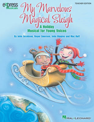 Hal Leonard - My Marvelous Magical Sleigh (Musical) - Higgins /Jacobson /Emerson /Huff - Teacher Edition - Book