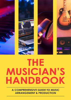 Thomas Tesfit - The Musicians HandBook: A Comprehensive Guide to Music Arrangement and Production