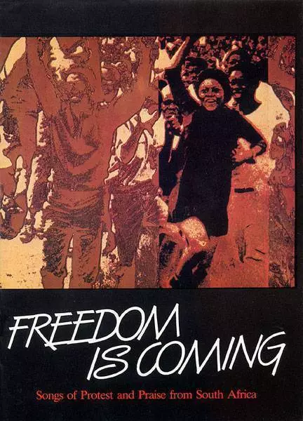 Freedom Is Coming - Songs of Protest and Praise from South Africa