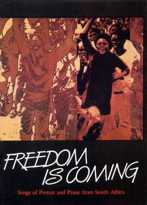 Walton - Freedom Is Coming - Songs of Protest and Praise from South Africa