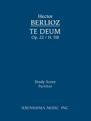 Serenissima Music - Te Deum, Op.22/H118 Berlioz Partition dtude pour chef