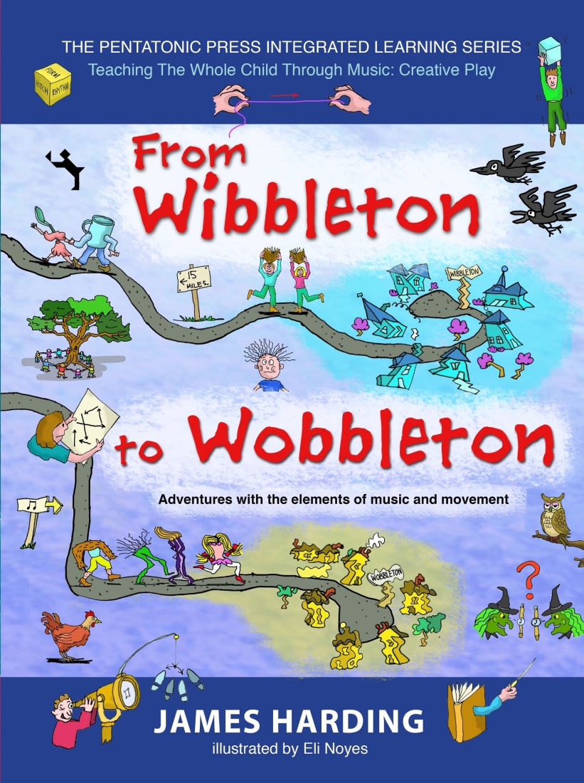 From Wibbleton to Wobbleton: Adventures with the Elements of Music and Movement - Harding - Book