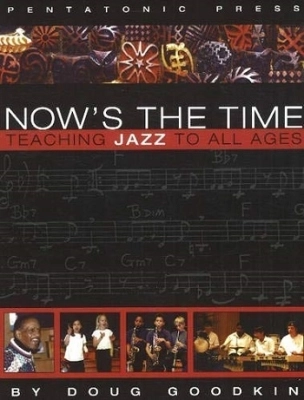 Pentatonic Press - Nows The Time: Teaching Jazz to All Ages - Goodkin - Book