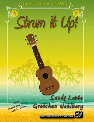 Beatin Path Publications - Strum It Up!: 21 Soprano Ukulele Pieces in Orff Style - Lantz/Wahlberg - Ukulele - Book